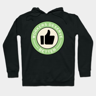 Workers Deserve Better Hoodie